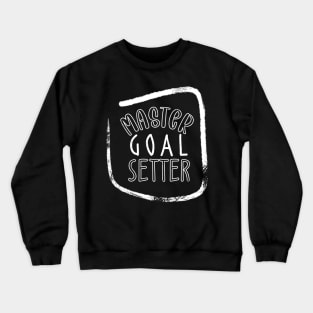 Master Goal Setter Crewneck Sweatshirt